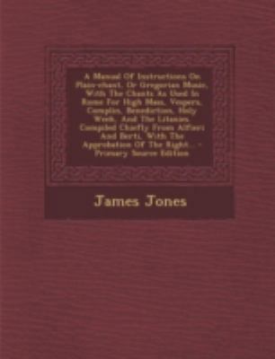 A Manual of Instructions on Plain-Chant, or Gre... 1293470996 Book Cover