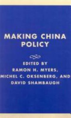 Making China Policy: Lessons from the Bush and ... 074250963X Book Cover