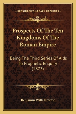 Prospects Of The Ten Kingdoms Of The Roman Empi... 1164949098 Book Cover