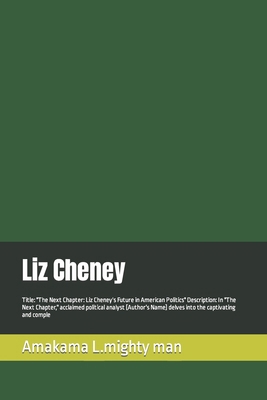 Liz Cheney: Title: "The Next Chapter: Liz Chene... B0CPNVFMNL Book Cover