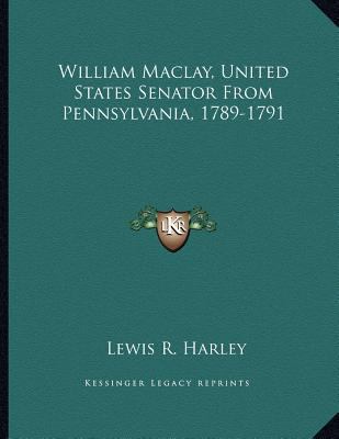 William Maclay, United States Senator From Penn... 116374543X Book Cover