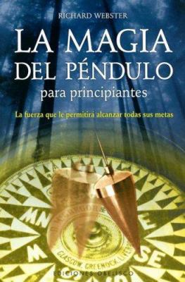 La Magia del Pendulo Para Principiantes: La Fue... [Spanish] 8497773330 Book Cover