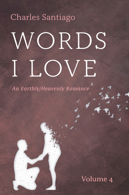 Words I Love, Volume 4: An Earthly/Heavenly Rom... B0F9SJLWMH Book Cover