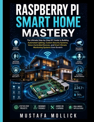 Raspberry Pi Smart Home Mastery: The Ultimate S... B0HBXQD1N9 Book Cover