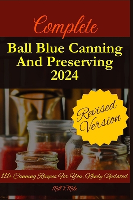 Complete Ball Blue Canning And Preserving 2024:...            Book Cover