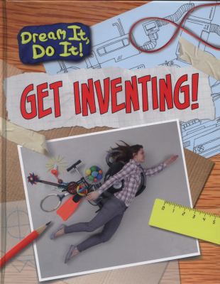 Get Inventing! 1406272620 Book Cover