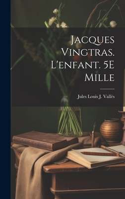 Jacques Vingtras. L'enfant. 5E Mille [French] 1020002816 Book Cover