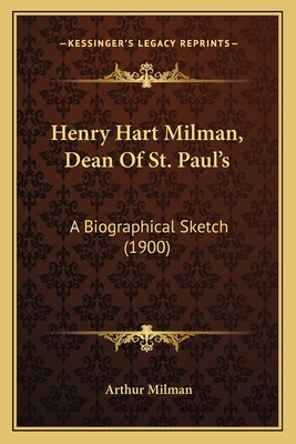 Henry Hart Milman, Dean Of St. Paul's: A Biogra... 1165345552 Book Cover