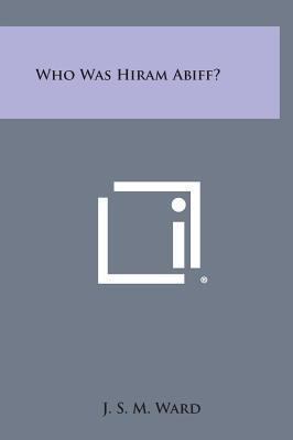 Who Was Hiram Abiff? 1258971437 Book Cover