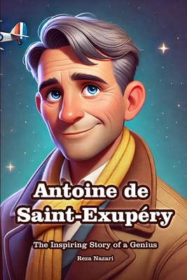 Antoine de Saint-Exupéry: The Inspiring Story o... B0DTHP2XV5 Book Cover