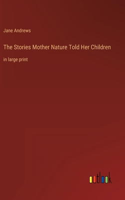 The Stories Mother Nature Told Her Children: in... 3368346016 Book Cover