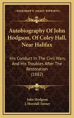 Autobiography Of John Hodgson, Of Coley Hall, N... 1168964539 Book Cover