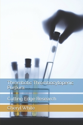 Thrombotic Thrombocytopenic Purpura: Cutting Ed... B0FSKQTWF8 Book Cover