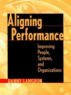 Aligning Performance: Improving People, Systems... 0787947369 Book Cover
