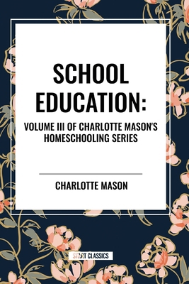 School Education: Volume III of Charlotte Mason...            Book Cover