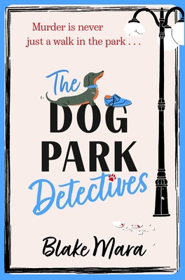 The Dog Park Detectives: Murder Is Never Just a... 1398524239 Book Cover