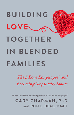 Building Love Together in Blended Families: The... 0802419054 Book Cover