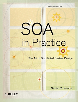 SOA in Practice: The Art of Distributed System ... 0596529554 Book Cover