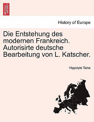 Die Entstehung Des Modernen Frankreich. Autoris... [German] 1241457948 Book Cover