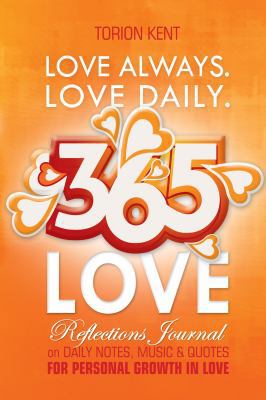 Love Always. Love Daily. 365 Love Reflections Journal on Daily Notes, Music and Quotes for Personal Growth in Love 0985247517 Book Cover