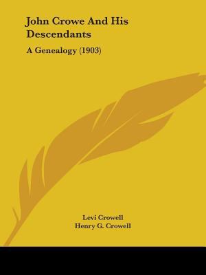 John Crowe And His Descendants: A Genealogy (1903) 1104243342 Book Cover