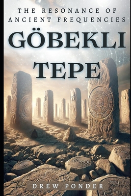 Göbekli Tepe: The Resonance of Ancient Frequencies            Book Cover