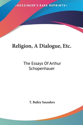 Religion, a Dialogue, Etc.: The Essays of Arthu... 1161462511 Book Cover