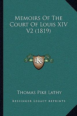 Memoirs Of The Court Of Louis XIV V2 (1819) 1104716143 Book Cover