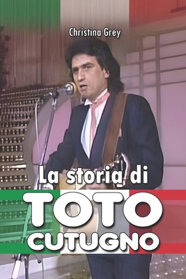 La storia di Toto Cutugno [Italian] B0CGG5XZST Book Cover