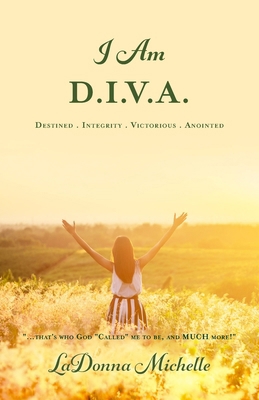 "I Am D.I.V.A.": ...that's Who God "Called" Me ... 1685567991 Book Cover