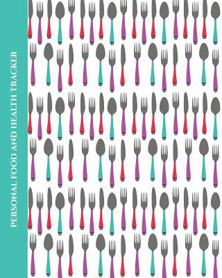 Personal Food and Health Tracker: Six-Week Food... 1074550994 Book Cover