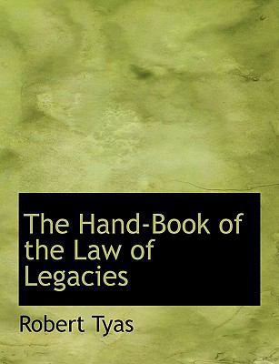 The Hand-Book of the Law of Legacies [Large Print] 0554703165 Book Cover