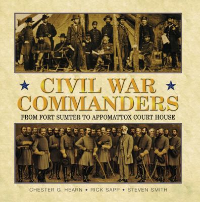 Civil War Commanders: From Fort Sumter to Appom... 1906347328 Book Cover