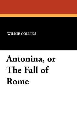Antonina, or the Fall of Rome 143443186X Book Cover
