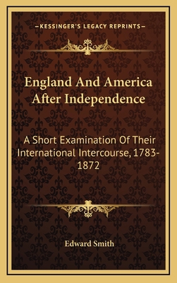 England and America After Independence: A Short... 1163866032 Book Cover