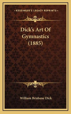 Dick's Art Of Gymnastics (1885) 116649909X Book Cover