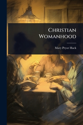 Christian Womanhood 1023701464 Book Cover
