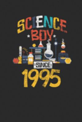 Paperback Science Boy Since 1995 : Blank Lined Notebook / Journal (6 X 9) - Science Student and Scientist Birthday Gift Idea Book