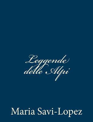 Leggende delle Alpi [Italian] 1481226290 Book Cover