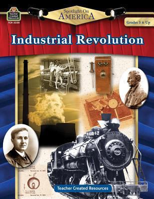 Spotlight on America: Industrial Revolution 1420632205 Book Cover