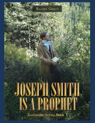 Joseph Smith Is a Prophet: Testimony Series Book 1 1480834653 Book Cover
