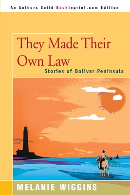 They Made Their Own Law: Stories of Bolivar Pen... 0595141919 Book Cover