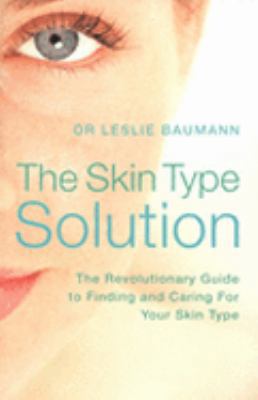 The Skin Type Solution: Dr.Leslie Baumann's Gui... 0340841168 Book Cover