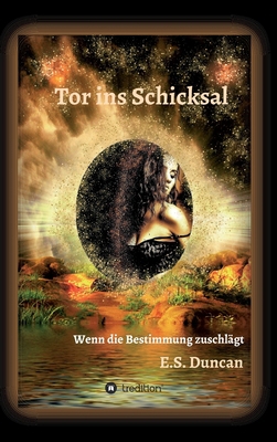 Tor ins Schicksal: Wenn die Bestimmung zuschlägt [German] 3347263677 Book Cover