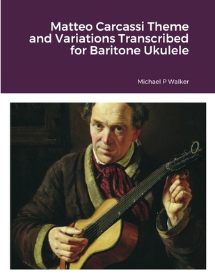 Matteo Carcassi Theme and Variations Transcribe... 1716726891 Book Cover