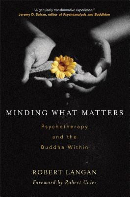 Minding What Matters: Psychotherapy and the Bud... 0861713532 Book Cover
