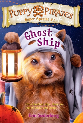 Puppy Pirates Super Special #1: Ghost Ship 1101937734 Book Cover