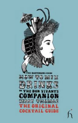 How to Mix Drinks or the Bon Vivant's Companion... 1843911981 Book Cover