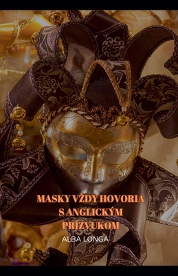 Masky Vzdy Hovoria S Anglickým Prízvukom [Slovak]            Book Cover