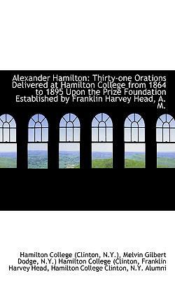 Alexander Hamilton: Thirty-One Orations Deliver... 1103021095 Book Cover